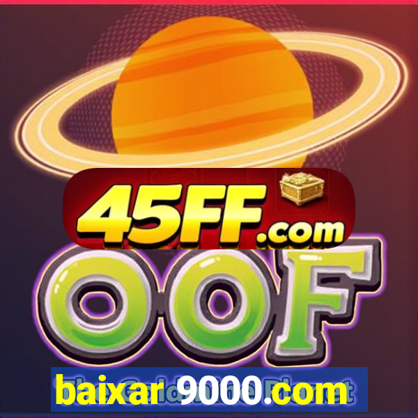 baixar 9000.com
